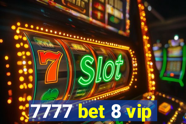 7777 bet 8 vip